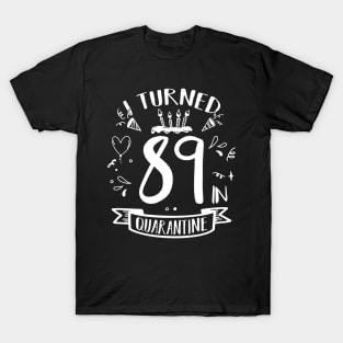 I Turned 89 In Quarantine T-Shirt